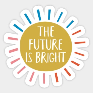 The Future Is Bright Sticker